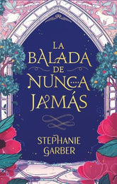 LA BALADA DE NUNCA JAMAS | Garber, Stephanie | 9788417854928 (Puck)